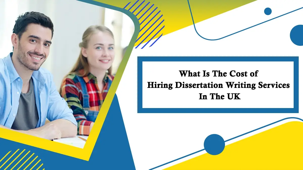 What Is The Cost of Hiring Dissertation Writing Services In The UK